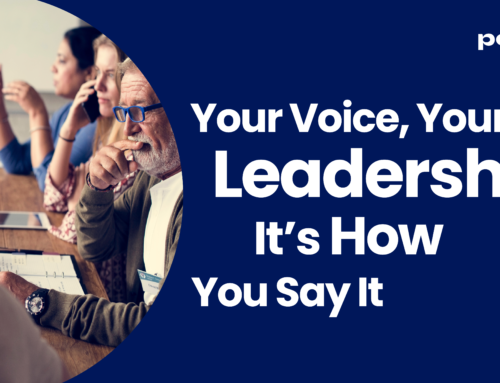 Your Voice, Your Leadership: It’s How You Say It!